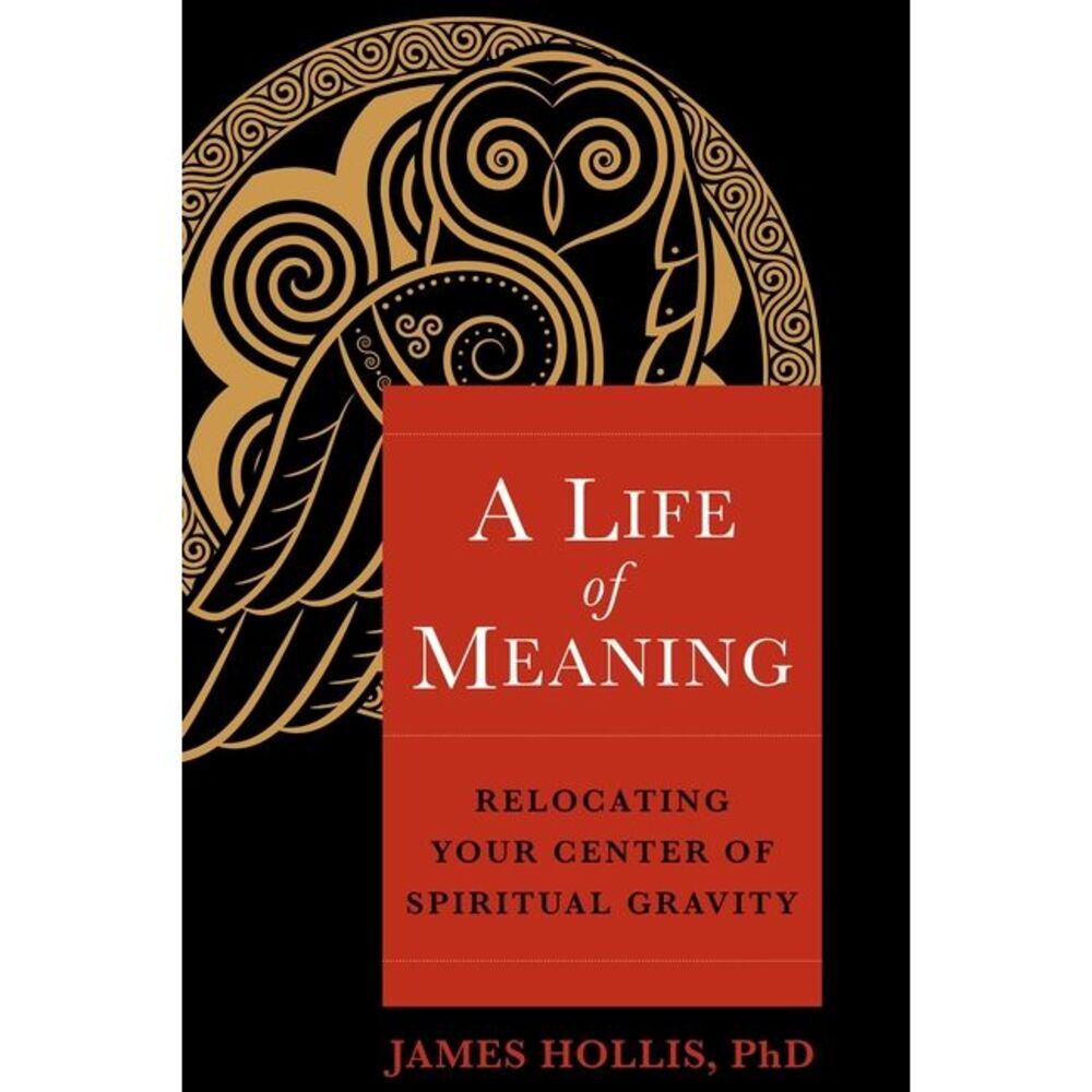 A Life of Meaning: Relocating Your Center of Spiritual Gravity -- Phd